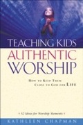 Cover: Teaching Kids Authentic Worship - Baker Books