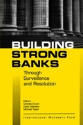 Cover: Building Strong Banks Through Surveillance and Resolution - International Monetary Fund (IMF)