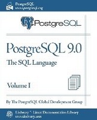 Enlarge image Cover: PostgreSQL 9.0 Official Documentation - Volume I. the SQL Language - Fultus Corporation