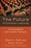 Cover: The Future of Christian Learning - Brazos Press