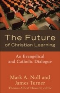 Abbildung von: The Future of Christian Learning - Brazos Press
