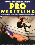 Cover: How to Break into Pro Wrestling - Paladin Press,U.S.