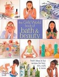 Cover: The "Girls' World" Book of Bath and Beauty - Lark Books,U.S.
