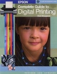 Abbildung von: Epson Complete Guide to Digital Printing - Lark Books,U.S.