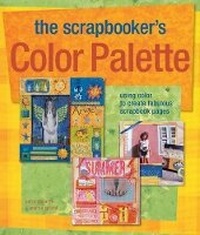 Abbildung von: The Scrapbooker's Color Palette - Lark Books,U.S.