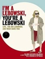 Cover: I'm a Lebowski, You're a Lebowski - Bloomsbury Publishing PLC