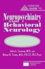 Cover: Concise Guide to Neuropsychiatry and Behavioral Neurology - American Psychiatric Association Publishing