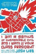 Cover: I Am a Genius of Unspeakable Evil and I Want to Be Your Class President - Razorbill
