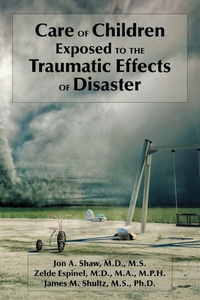 Enlarge image Cover: Care of Children Exposed to the Traumatic Effects of Disaster - American Psychiatric Association Publishing