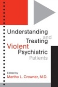 Cover: Understanding and Treating Violent Psychiatric Patients - American Psychiatric Publishing