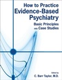 Cover: How to Practice Evidence-Based Psychiatry - American Psychiatric Association Publishing