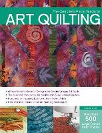 Enlarge image Cover: The Complete Photo Guide to Art Quilting - Creative Publishing International, US