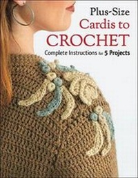Enlarge image Cover: Plus Size Cardis to Crochet - Creative Publishing International, US