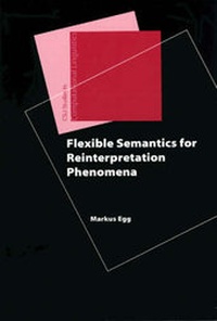 Enlarge image Cover: Flexible Semantics for Reinterpretation Phenomena - Centre for the Study of Language & Information