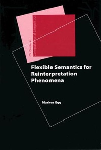 Enlarge image Cover: Flexible Semantics for Reinterpretation Phenomena - Centre for the Study of Language & Information