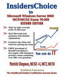 Enlarge image Cover: InsidersChoice to MCP/MCSE Exam 70-298 Windows Server 2003 Certification - TotalRecall Publications Inc