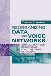 Abbildung von: Reorganizing Data and Voice Networks: Reorganizing Communications Resources for Corporate Networks - Artech House Publishers