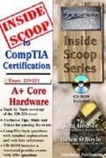 Cover: InsideScoop to CompTIA A+ Core Hardware Technology Exam 220-221 (with Cd-rom Exam) - TotalRecall Publications Inc
