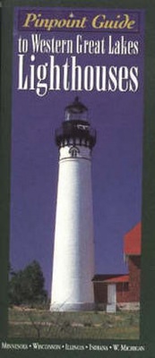 Enlarge image Cover: Pinpoint Guide to Western Great Lakes Lighthouses - Crane Hill Publishers