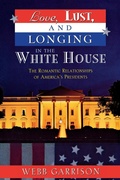 Cover: Love, Lust, and Longing in the White House - Cumberland House Publishing,US