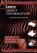 Cover: Learn About Information First North American Edition (Library Education Series) - TotalRecall Publications Inc