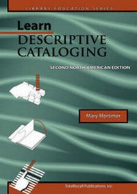 Abbildung von: Learn Descriptive Cataloging Second North American Edition (Library Education Series) - TotalRecall Publications Inc