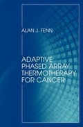 Cover: Adaptive Phased Array Thermotherapy for Cancer - Artech House Publishers