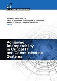 Enlarge image Cover: Achieving Interoperability in Critical IT and Communication Systems - Artech House Publishers