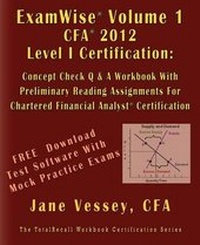 Enlarge image Cover: Examwise Volume 1 for 2012 Cfa Level I Certification the Candidates Question and Answer Workbook with Preliminary Reading Assignments for Chartered Financial Analyst (with Download Practice Exam Software) - TotalRecall Publications