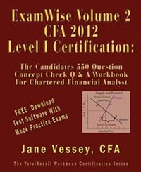 Enlarge image Cover: Examwise Volume 2 for 2012 Cfa Level I Certification the Second Candidates Question and Answer Workbook for Chartered Financial Analyst (with Download Practice Exam Software) - TotalRecall Publications