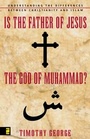 Cover: Is the Father of Jesus the God of Muhammad? - Zondervan