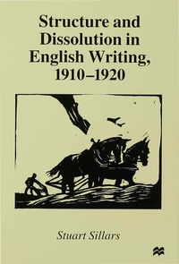 Enlarge image Cover: Structure and Dissolution in English Writing, 1910-1920 - Palgrave Macmillan