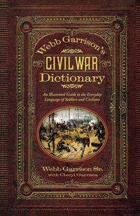 Enlarge image Cover: Webb Garrison's Civil War Dictionary - Cumberland House Publishing,US
