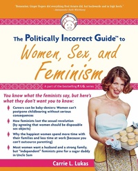 Enlarge image Cover: The Politically Incorrect Guide to Women, Sex And Feminism - Regnery Publishing Inc