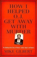 Cover: How I Helped O.J. Get Away With Murder - Regnery Publishing Inc
