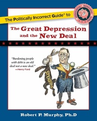 Enlarge image Cover: The Politically Incorrect Guide to the Great Depression and the New Deal - Regnery Publishing Inc