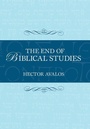 Cover: The End of Biblical Studies - Prometheus Books