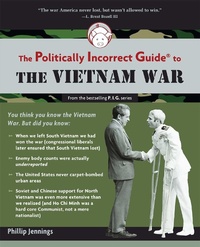 Enlarge image Cover: Politically Incorrect Guide to the Vietnam War - Regnery Publishing