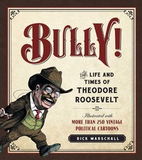 Enlarge image Cover: Bully! - Regnery History