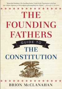 Enlarge image Cover: The Founding Fathers Guide to the Constitution - Regnery History