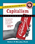 Cover: The Politically Incorrect Guide to Capitalism - Regnery Publishing Inc