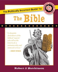 Enlarge image Cover: The Politically Incorrect Guide to the Bible - Regnery Publishing Inc