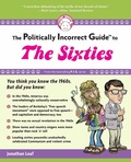 Cover: The Politically Incorrect Guide to the Sixties - Regnery Publishing Inc