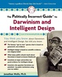 Cover: Politically Incorrect Guide to Darwinism and Intelligent Design - Regnery Publishing