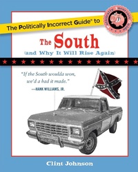 Enlarge image Cover: Politically Incorrect Guide to The South - Regnery Publishing