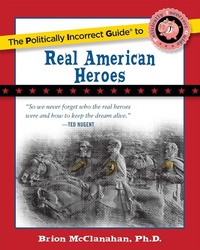 Enlarge image Cover: Politically Incorrect Guide to Real American Heroes - Regnery Publishing