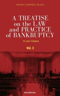 Abbildung von: A Treatise on the Law and Practice of Bankruptcy: Under the Act of Congress of 1898 Vol 3 - Beard Books