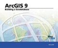 Cover: Building a Geodatabase: ArcGIS 9 - Environmental Systems Research Institute Inc.,U.S.