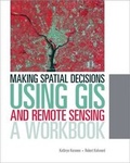 Cover: Making Spatial Decisions Using GIS and Remote Sensing - ESRI Press