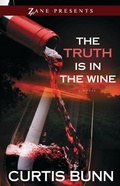 Cover: Truth is in the Wine: A Novel - Strebor Books International, LLC